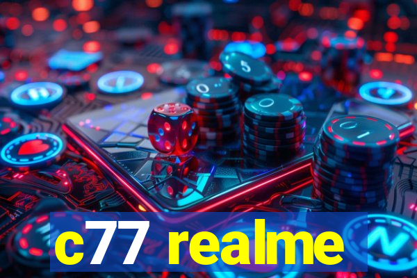 c77 realme